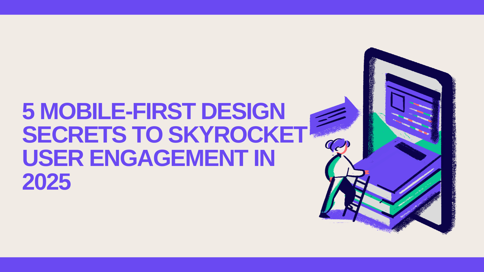 5 Mobile-First Design Secrets to Skyrocket User Engagement in 2025